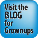 Visit the Blog for Grownups